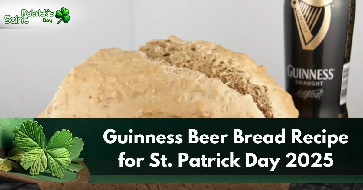 Guinness Beer Bread Recipe for St. Patrick Day 2025