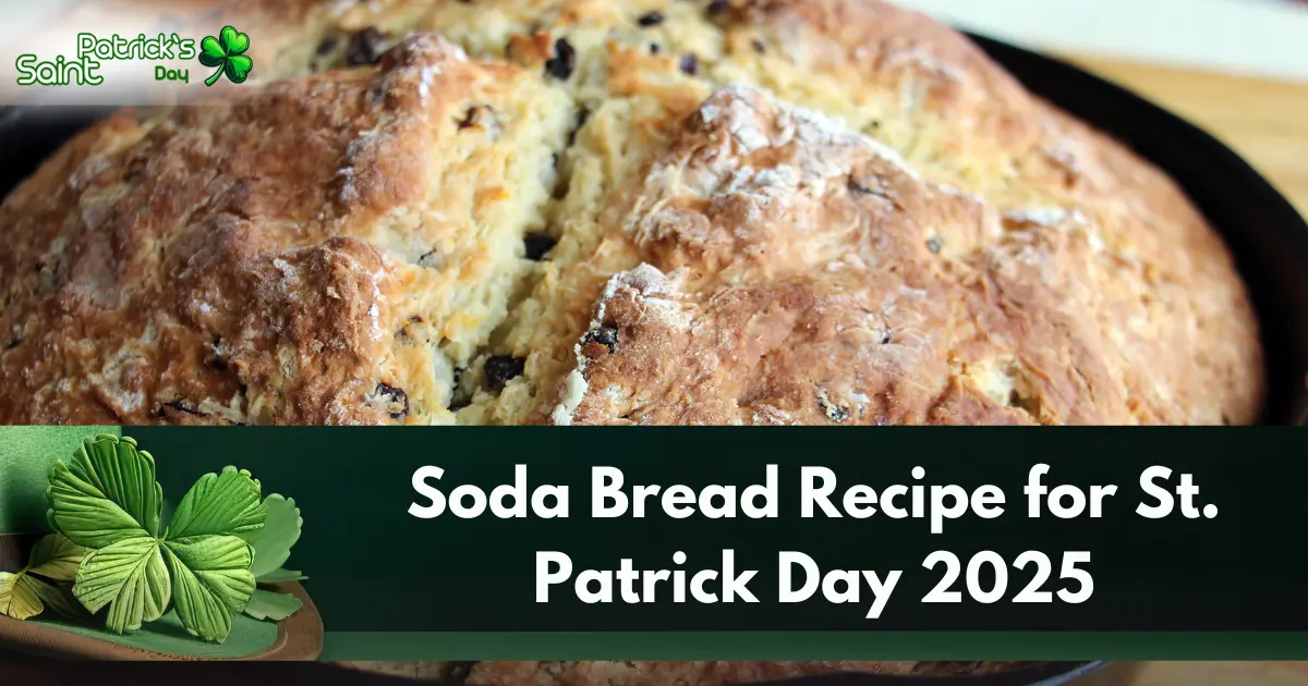 Soda Bread Recipe for St. Patrick Day 2025