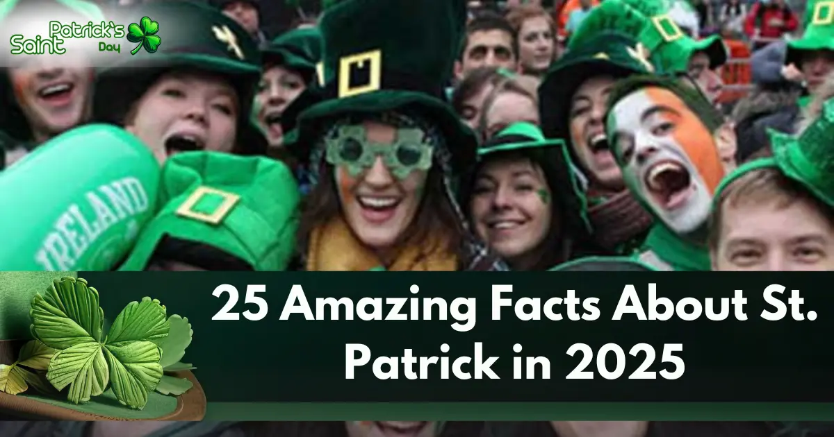 25 Amazing Facts About St. Patrick in 2025