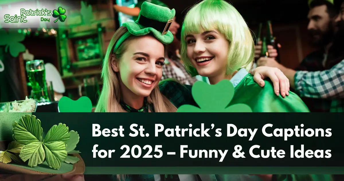 Best St. Patrick’s Day Captions for 2025 – Funny & Cute Ideas