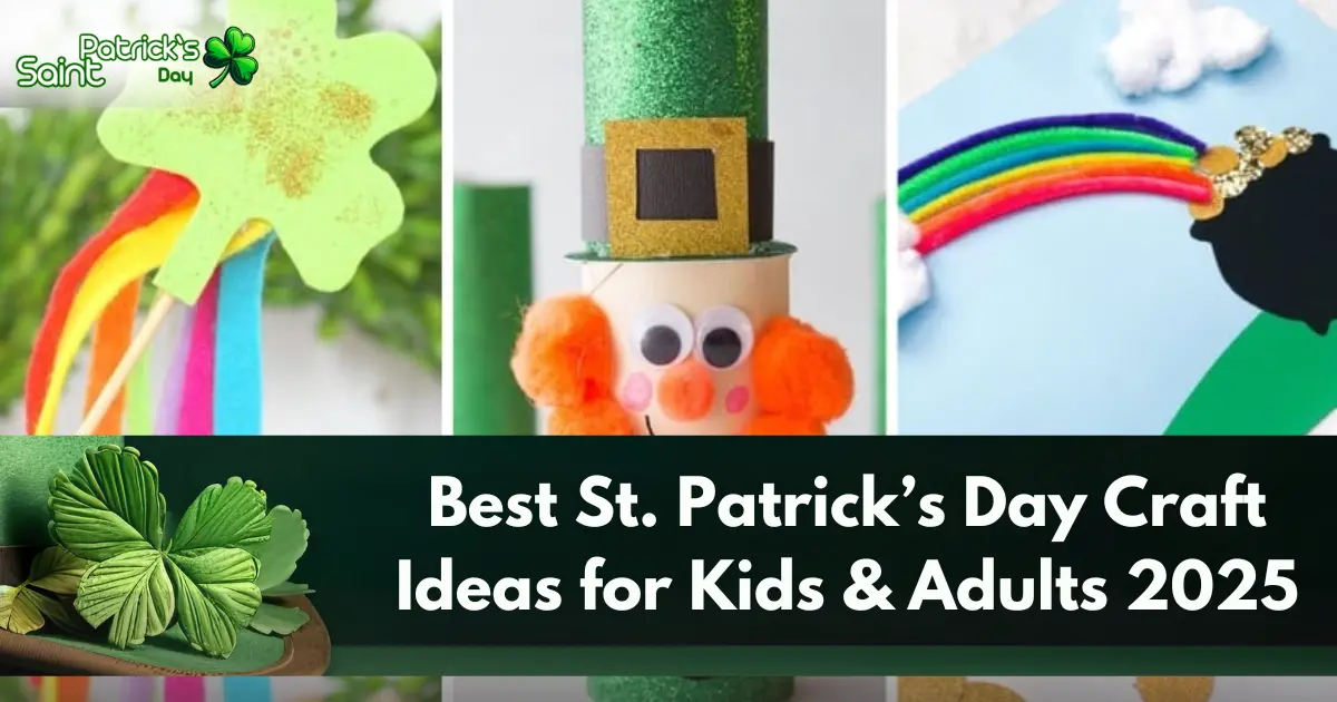 Best St. Patrick’s Day Craft Ideas for Kids & Adults 2025