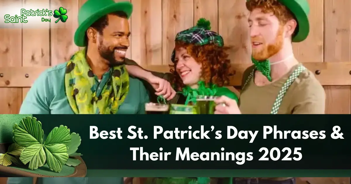 Best St. Patrick’s Day Phrases & Their Meanings 2025