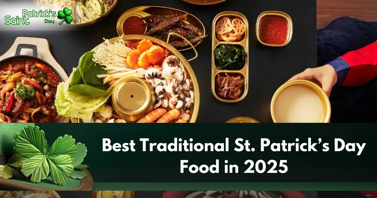 Best Traditional St. Patrick’s Day Food in 2025