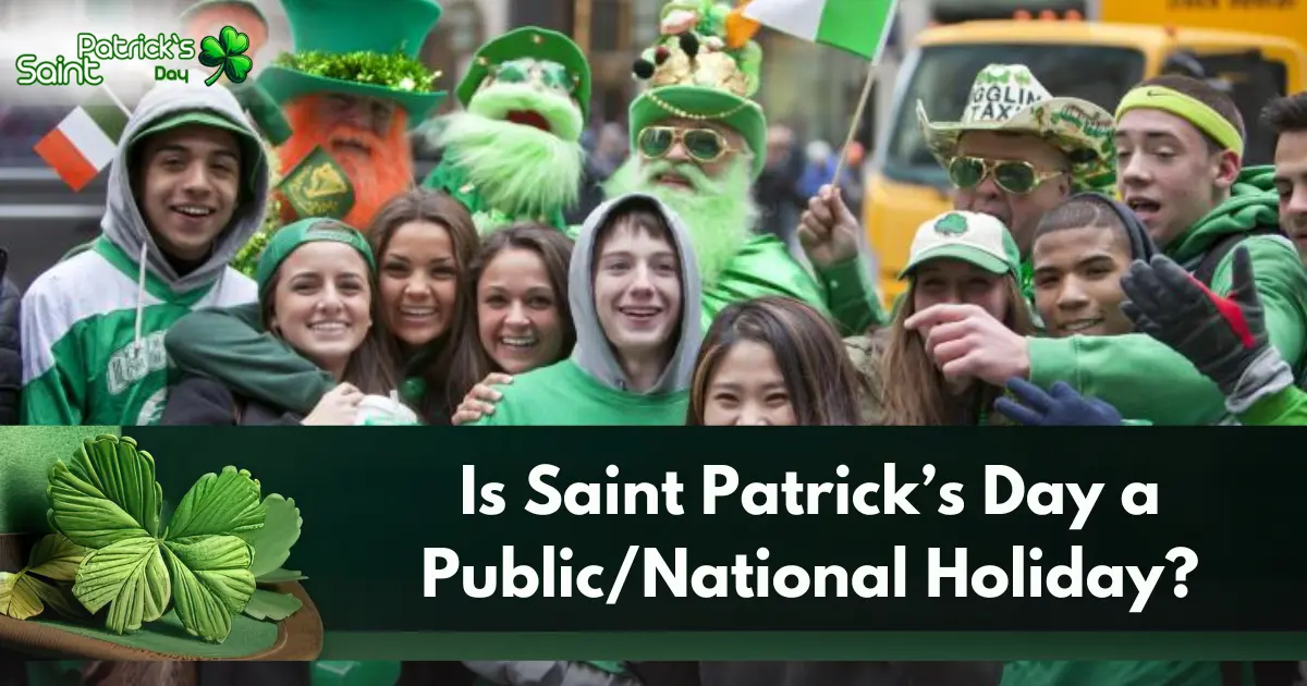 Is Saint Patrick’s Day a PublicNational Holiday