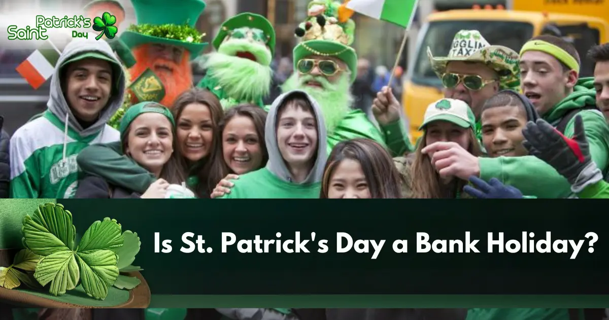 Is St. Patrick's Day a Bank Holiday