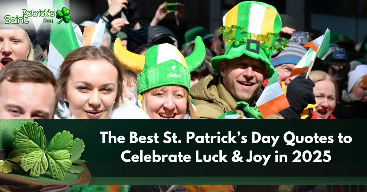 The Best St. Patrick’s Day Quotes to Celebrate Luck & Joy in 2025